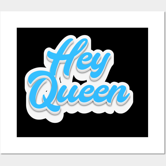 Hey Queen Wall Art by Fly Beyond